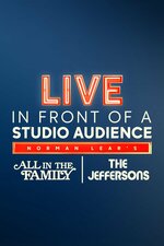 Live in Front of a Studio Audience: Norman Lear's All in the Family and The Jeffersons