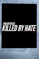 Uncovered: Killed by Hate
