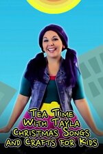 Tea Time With Tayla: Christmas Songs and Crafts for Kids
