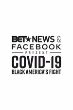 BET News & Facebook Present COVID-19: BLACK AMERICA'S FIGHT