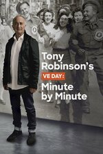 Tony Robinson's VE Day: Minute by Minute