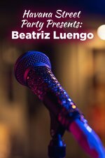 Havana Street Party Presents: Beatriz Luengo