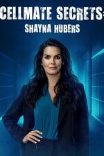 Cellmate Secrets: Shayna Hubers