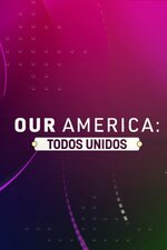 Our America: Todos Unidos