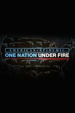 American Epidemic: One Nation Under Fire