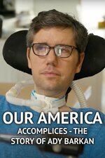Our America: Accomplices - The Story of Ady Barkan